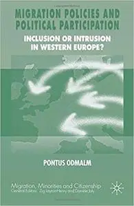 Migration Policies and Political Participation: Inclusion or Intrusion in Western Europe?
