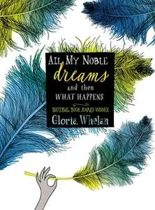 «All My Noble Dreams and Then What Happens» by Gloria Whelan