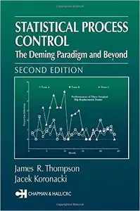 Statistical Process Control: The Deming Paradigm and Beyond, Second Edition by J.R. Thompson, J. Koronacki [Repost]