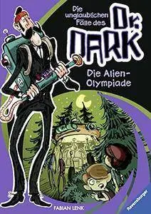 Die Alien-Olympiade (Die unglaublichen Fälle des Dr. Dark, Band 4)