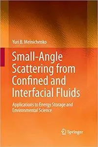Small-Angle Scattering from Confined and Interfacial Fluids: Applications to Energy Storage and Environmental Science (Repost)