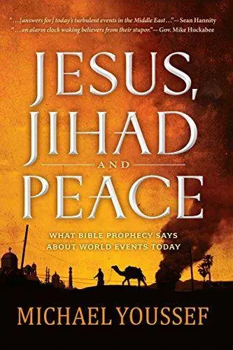 Jesus, Jihad and Peace: What Does Bible Prophecy Say About World Events Today? (Repost)