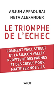 Le triomphe de l'échec - Arjun Appadurai & Neta Alexander