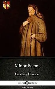 «Minor Poems by Geoffrey Chaucer – Delphi Classics (Illustrated)» by None