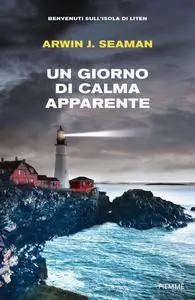 Arwin J. Seaman - Un giorno di calma apparente. Benvenuti sull'isola di Liten