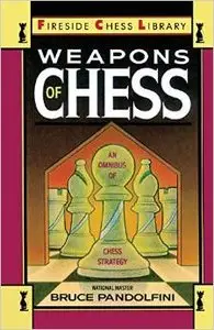 Weapons of Chess: An Omnibus of Chess Strategies by Bruce Pandolfini