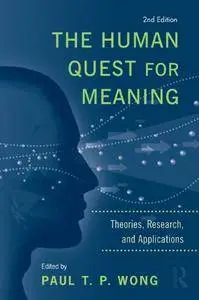 The Human Quest for Meaning: Theories, Research, and Applications, 2nd Edition