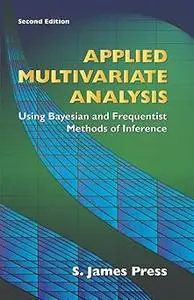 Applied Multivariate Analysis: Using Bayesian and Frequentist Methods of Inference, Second Edition