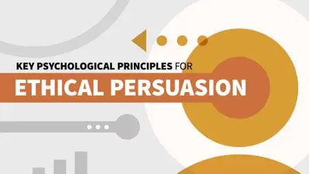 Key Psychological Principles for Ethical Persuasion (Video Audio)