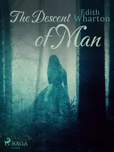 «The Descent of Man and Other Stories» by Edith Wharton