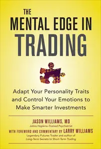 The Mental Edge in Trading: Adapt Your Personality Traits and Control Your Emotions to Make Smarter Investments (repost)