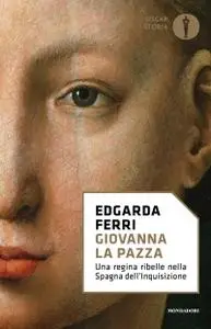 Edgarda Ferri - Giovanna la Pazza