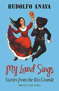 «My Land Sings» by Rudolfo Anaya