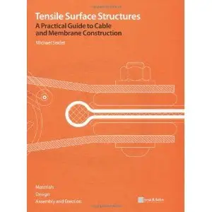 Tensile Surface Structures: A Practical Guide to Cable and Membrane Construction (repost)