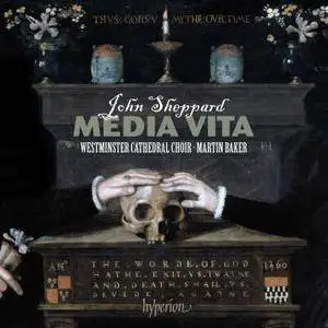 Westminster Cathedral Choir, Martin Baker - John Sheppard: Media vita (2017)