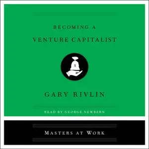 «Becoming a Venture Capitalist» by Gary Rivlin