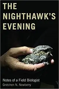 The Nighthawk's Evening: Notes of a Field Biologist