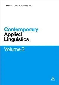Contemporary Applied Linguistics Volume 2: Volume Two Linguistics for the Real World (repost)