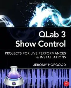 QLab 3 Show Control: Projects for Live Performances & Installations (repost)
