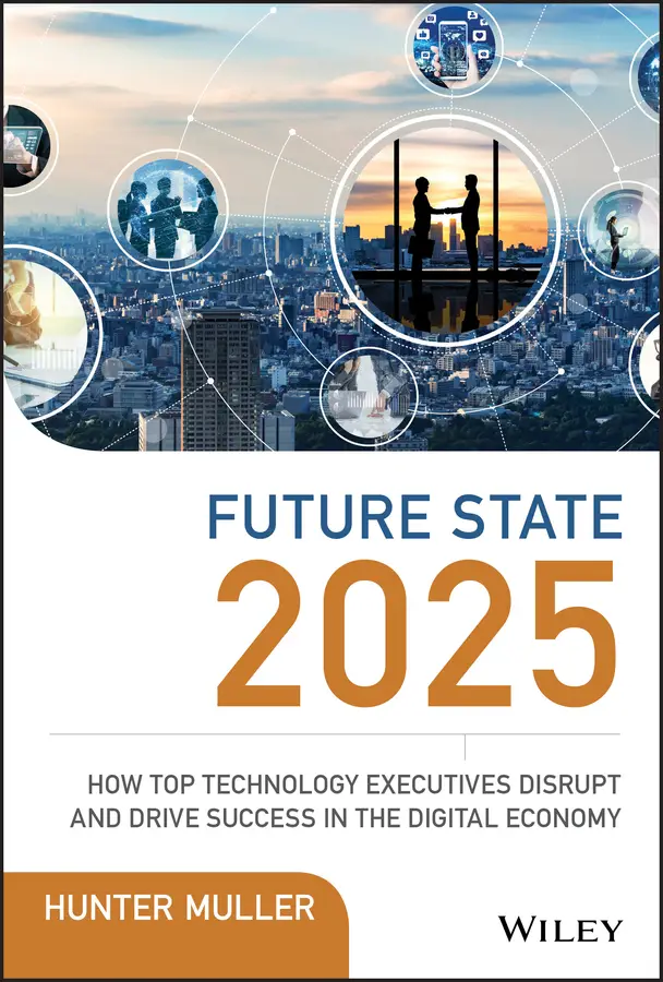 Future State 2025 How Top Technology Executives Disrupt and Drive
