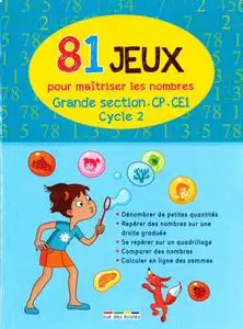 Isabelle Fruchaud, "81 jeux pour maîtriser les nombres : grande section, CP, CE1, cycle 2"