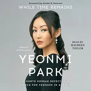 While Time Remains: A North Korean Girl's Search for Freedom in America [Audiobook]