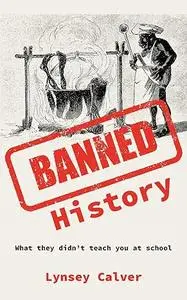 Banned History: What They Didn't Teach You at School