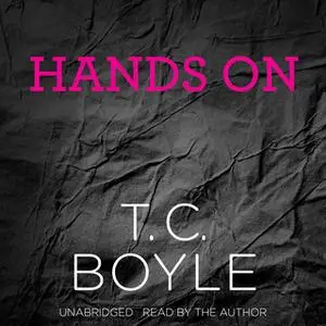 «Hands On» by T.C. Boyle