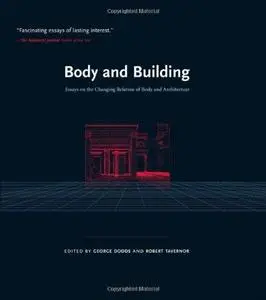 Body and Building: Essays on the Changing Relation of Body and Architecture