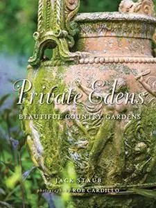 Private Edens: Beautiful Country Gardens
