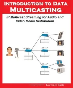 Introduction to Data Multicasting, IP Multicast Streaming for Audio and Video Media Distribution (repost)