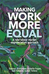 Making work more equal: A new labour market segmentation approach