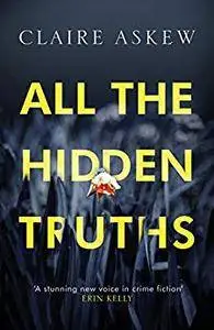 All the Hidden Truths by Claire Askew (Three Rivers)