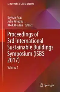 Proceedings of 3rd International Sustainable Buildings Symposium (ISBS 2017): Volume 1 (Repost)