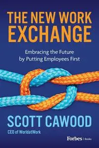 The New Work Exchange: Embracing the Future by Putting Employees First