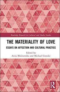 The Materiality of Love: Essays on Affection and Cultural Practice