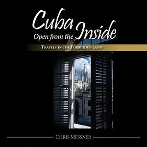 Cuba Open from the Inside: Travels in the Forbidden Land