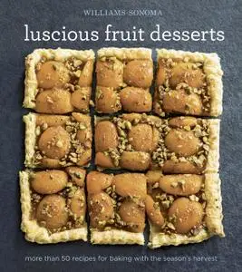 «Williams-Sonoma Luscious Fruit Desserts» by Williams-Sonoma