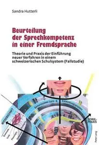 Beurteilung der Sprechkompetenz in einer Fremdsprache: Theorie und Praxis der Einführung neuer Verfahren in einem schweizerisch