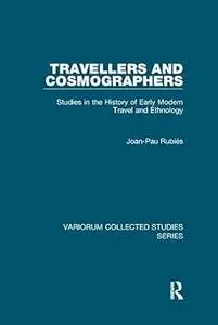 Travellers and Cosmographers: Studies in the History of Early Modern Travel and Ethnology