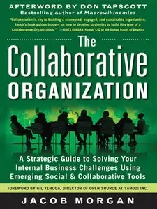 The Collaborative Organization: A Strategic Guide to Solving Your Internal Business Challenges Using Emerging Social
