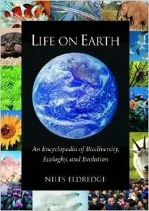 Life on Earth: An Encyclopedia of Biodiversity, Ecology, and Evolution by Niles Eldredge [Repost]