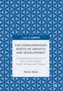 The Complementary Roots of Growth and Development: Comparative Analysis of the United States, South Korea, and Turkey