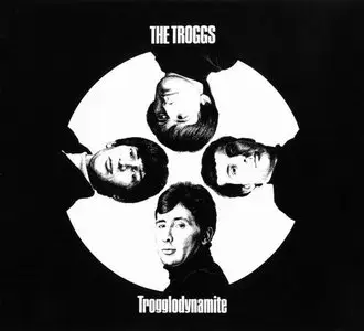 The Troggs - Trogglodynamite (1966) [Original Recording Remastered, 2003] RESTORED