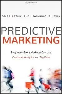 Predictive Marketing: Easy Ways Every Marketer Can Use Customer Analytics and Big Data (repost)