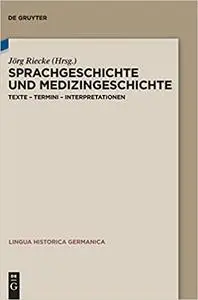 Sprachgeschichte und Medizingeschichte: Texte – Termini – Interpretationen