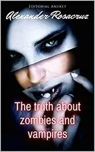 The truth about zombies and vampires