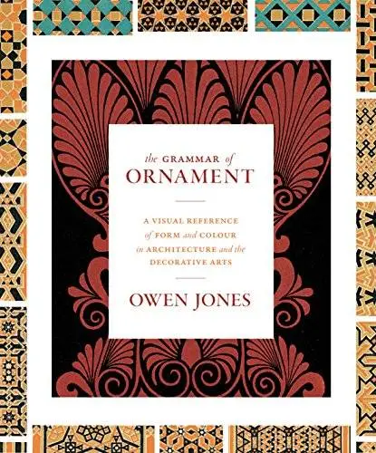 The Grammar of Ornament A Visual Reference of Form and Colour in
Architecture and the Decorative Arts The complete and unabridged
fullcolor edition Epub-Ebook