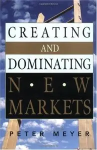 Creating and Dominating New Markets [Repost]