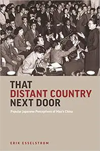 That Distant Country Next Door: Popular Japanese Perceptions of Mao’s China